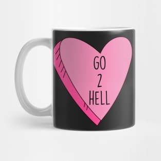 Valentine's Day Candy Heart Go 2 Hell Funny Mug